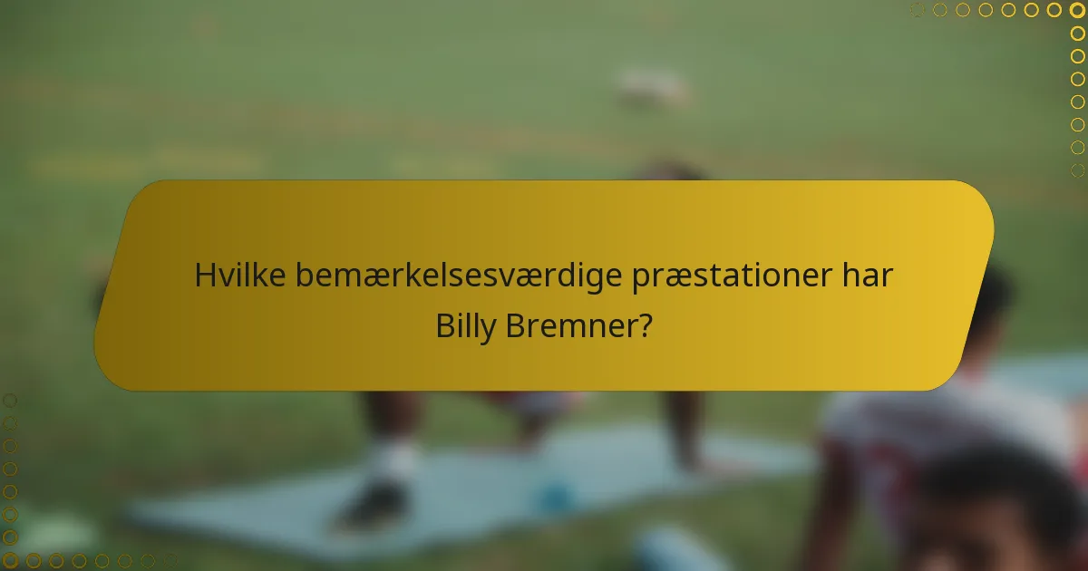 Hvilke bemærkelsesværdige præstationer har Billy Bremner?