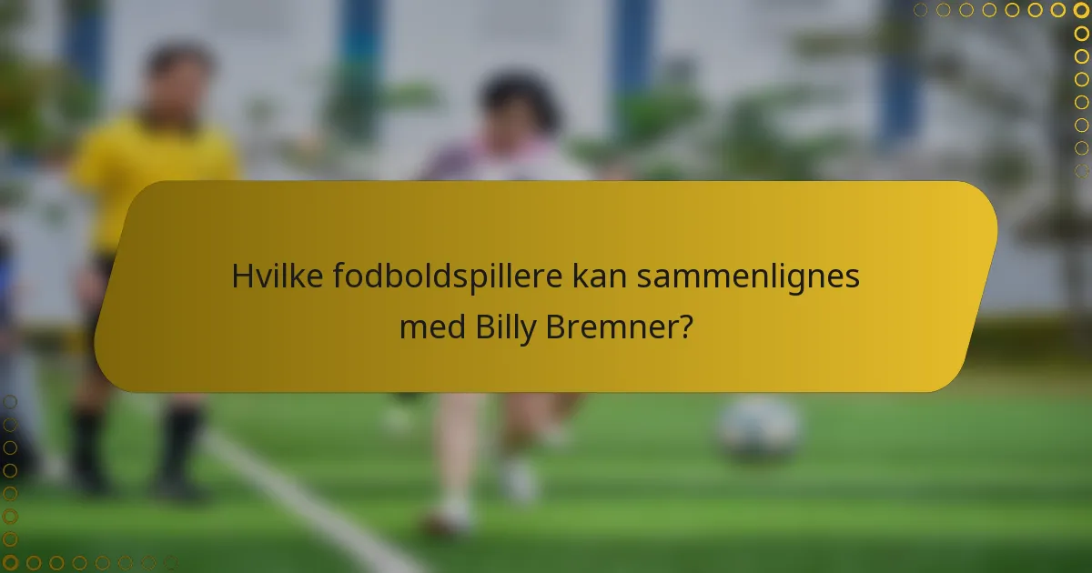 Hvilke fodboldspillere kan sammenlignes med Billy Bremner?