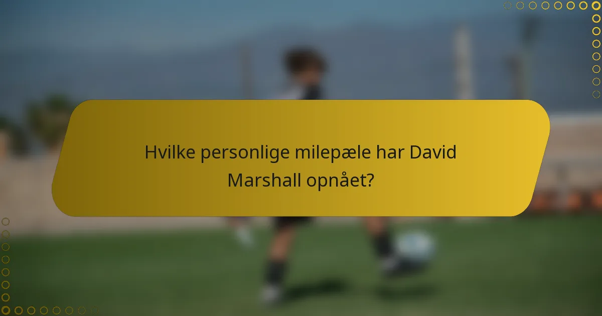 Hvilke personlige milepæle har David Marshall opnået?