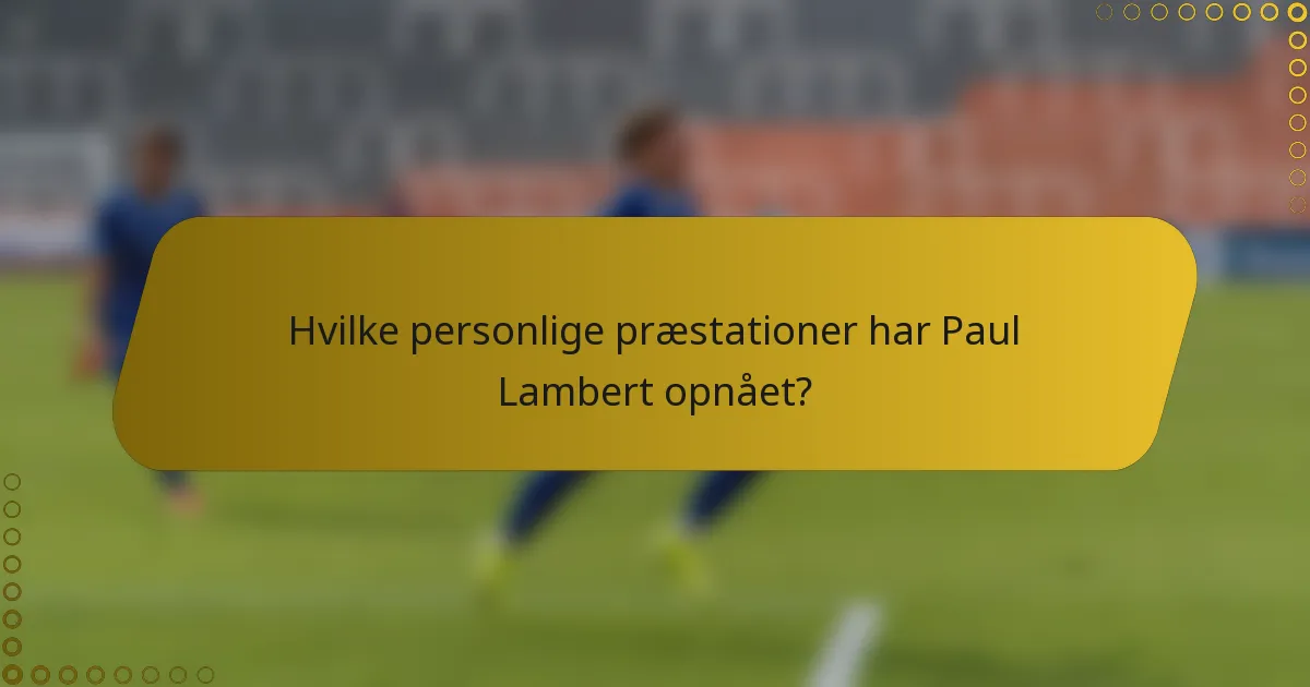 Hvilke personlige præstationer har Paul Lambert opnået?